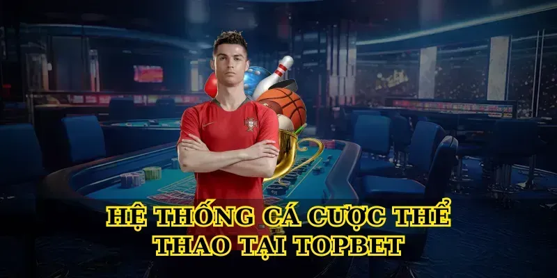 Topbet - Link Vào Nhà Cái TOPBET.COM Uy Tín Châu Á Hàng Đầu Hệ Thống Cá Cược Thể Thao Tại Topbet